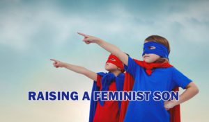 Raising A Feminist Son