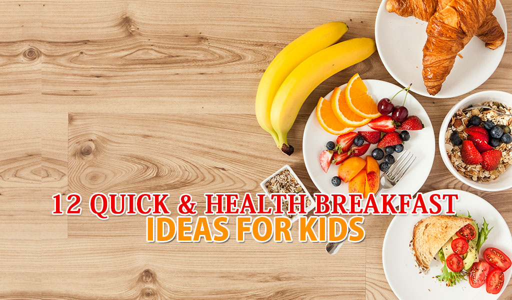 10 Easy Breakfast Recipes For Kids And The Family
